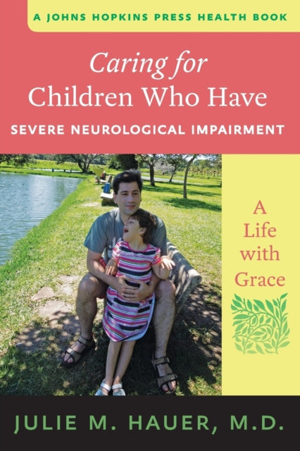 Book cover of: Caring for Children Who Have Severe Neurological Impairment. By: Julie M Hauer
