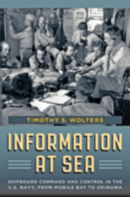 Book cover of: Information at Sea. By: Timothy S. Wolters