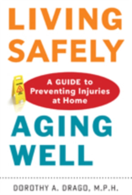 Book cover of: Living Safely, Aging Well. By: Dorothy A. Drago