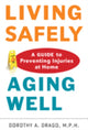 Book cover of: Living Safely, Aging Well. By: Dorothy A. Drago