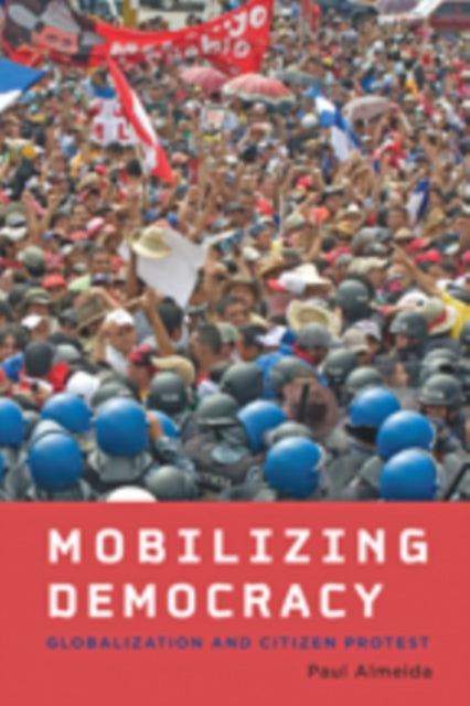 Book cover of: Mobilizing Democracy. By: Paul Almeida