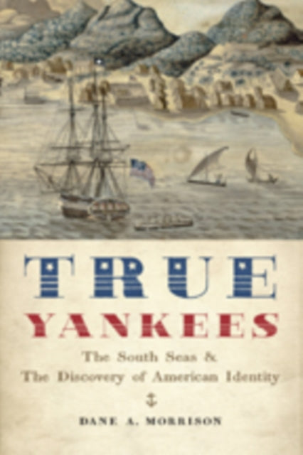 Book cover of: True Yankees. By: Dane A. Morrison