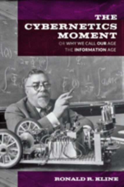 Book cover of: Cybernetics Moment. By: Ronald R. Kline