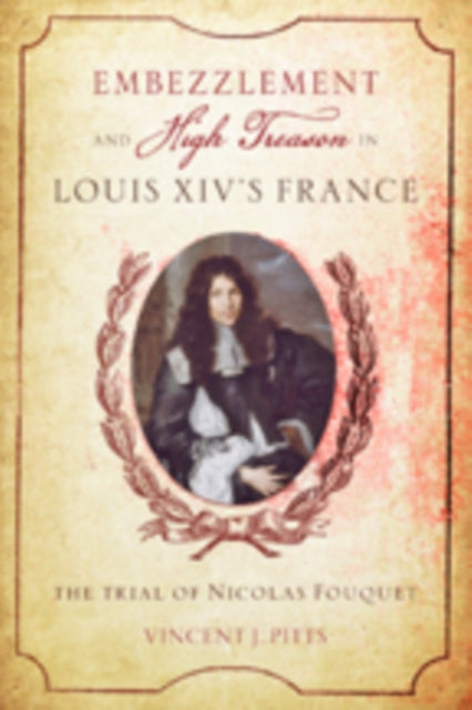 Book cover of: Embezzlement and High Treason in Louis XIV's France. By: Vincent J. Pitts