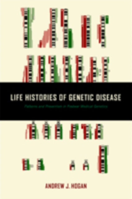 Book cover of: Life Histories of Genetic Disease. By: Andrew J. Hogan
