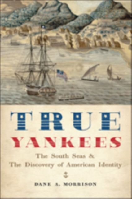 Book cover of: True Yankees. By: Dane A. Morrison