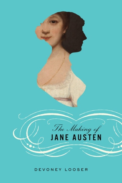 Book cover of: Making of Jane Austen. By: Devoney Looser
