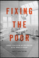 Book cover of: Fixing the Poor. By: Molly Ladd-Taylor