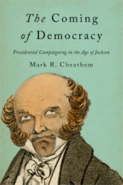 Book cover of: Coming of Democracy. By: Mark R. Cheathem
