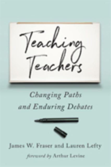 Book cover of: Teaching Teachers. By: James W. Fraser