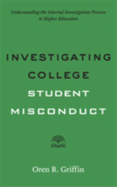 Book cover of: Investigating College Student Misconduct. By: Oren R. Griffin