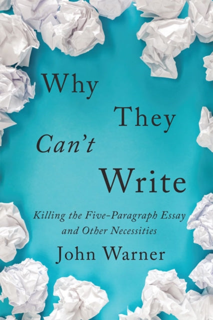 Book cover of: Why They Can't Write. By: John Warner