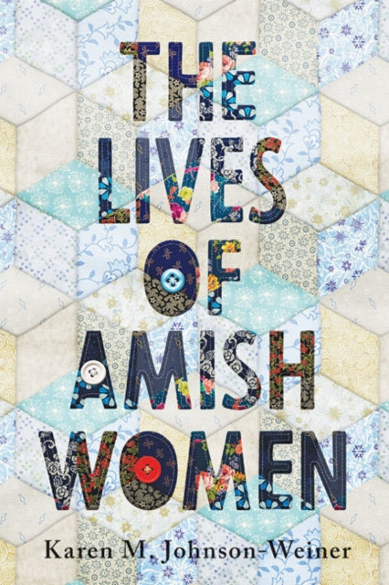 Book cover of: Lives of Amish Women. By: Karen M. Johnson-Weiner