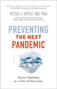 Book cover of: Preventing the Next Pandemic. By: Peter Hotez