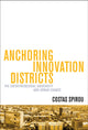 Book cover of: Anchoring Innovation Districts. By: Costas Spirou