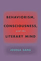 Book cover of: Behaviorism, Consciousness, and the Literary Mind. By: Joshua Gang