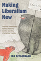 Book cover of: Making Liberalism New. By: Ian Afflerbach
