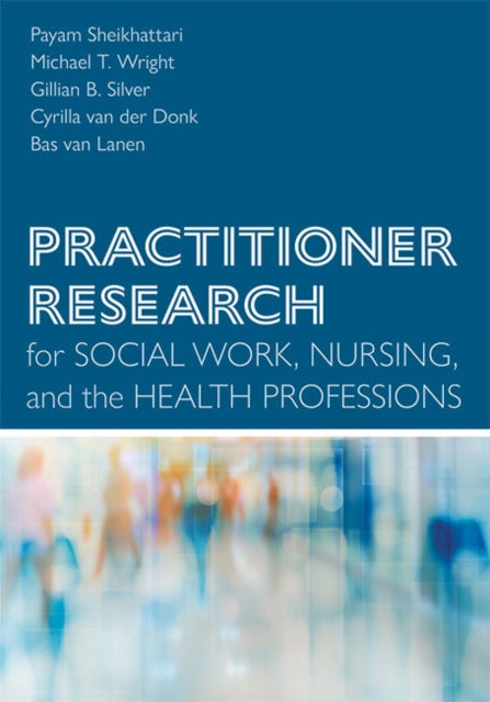 Book cover of: Practitioner Research for Social Work, Nursing, and the Health Professions. By: Gillian Silver