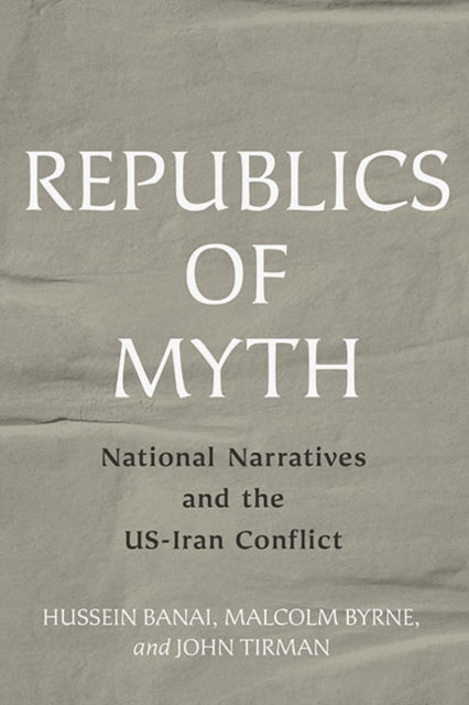 Book cover of: Republics of Myth. By: Hussein Banai