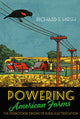 Book cover of: Powering American Farms. By: Richard F. Hirsh
