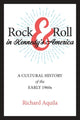 Book cover of: Rock & Roll in Kennedy's America. By: Richard Aquila
