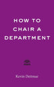 Book cover of: How to Chair a Department. By: Kevin Dettmar