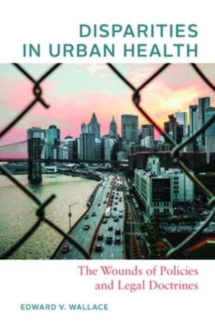 Book cover of: Disparities in Urban Health. By: Edward V. Wallace