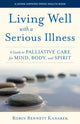 Book cover of: Living Well with a Serious Illness. By: Robin Bennett Kanarek
