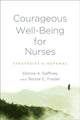 Book cover of: Courageous Well-Being for Nurses. By: Donna A. Gaffney