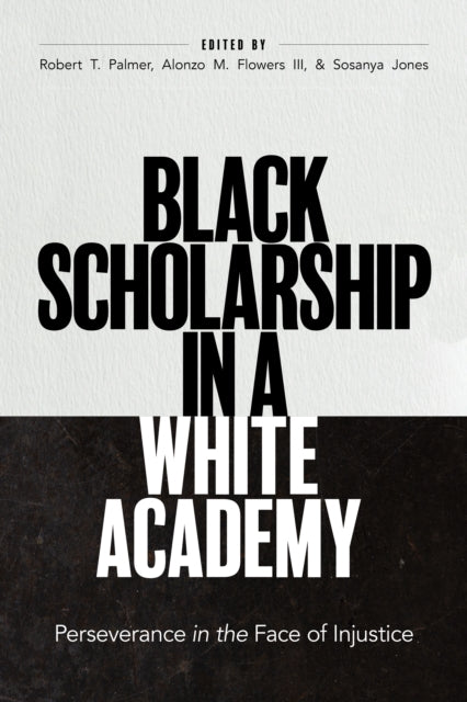Book cover of: Black Scholarship in a White Academy. By: Robert T. Palmer