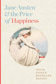 Book cover of: Jane Austen and the Price of Happiness. By: Inger Sigrun Bredkjær Brodey