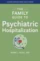 Book cover of: Family Guide to Psychiatric Hospitalization. By: Mark J. Russ