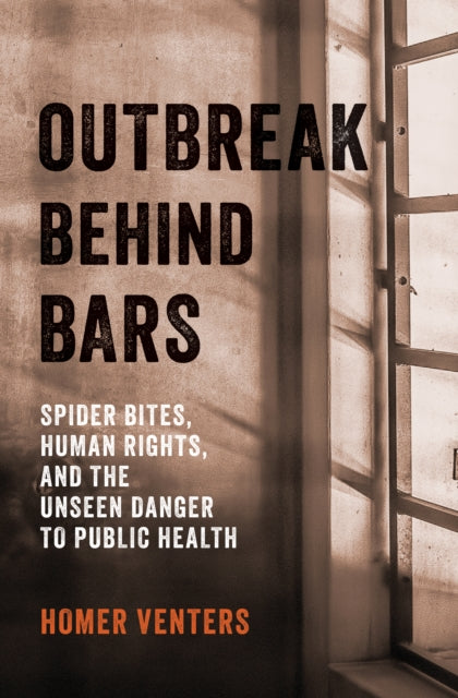 Book cover of: Outbreak Behind Bars. By: Homer Venters
