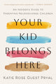 Book cover of: Your Kid Belongs Here