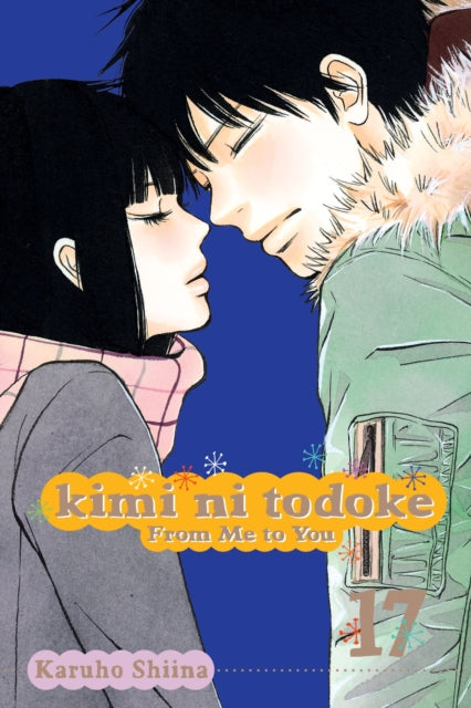 Book cover of: Kimi ni Todoke: From Me to You, Vol. 17. By: Karuho Shiina