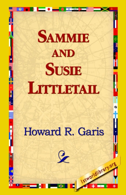 Book cover of: Sammie and Susie Littletail. By: Howard Roger Garis