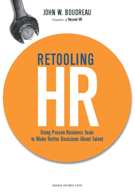 Book cover of: Retooling HR. By: John W. Boudreau