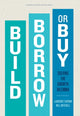 Build, Borrow, or Buy