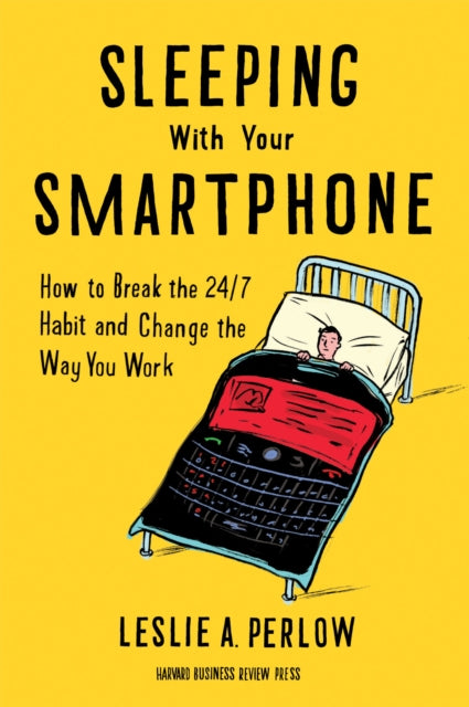 Book cover of: Sleeping with Your Smartphone. By: Leslie A. Perlow