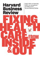 Book cover of: Harvard Business Review on Fixing Healthcare from Inside & Out. By: Harvard Business School