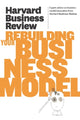 Book cover of: Harvard Business Review on Rebuilding Your Business Model