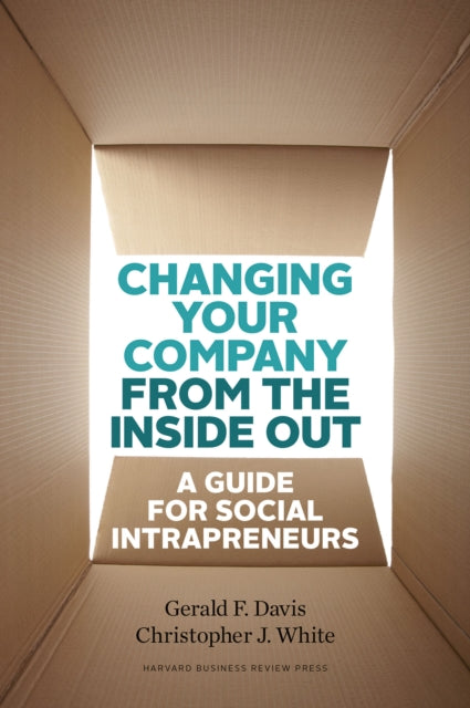 Book cover of: Changing Your Company from the Inside Out. By: Gerald F. Davis