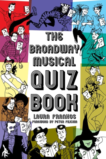 Book cover of: Broadway Musical Quiz Book. By: Laura Frankos