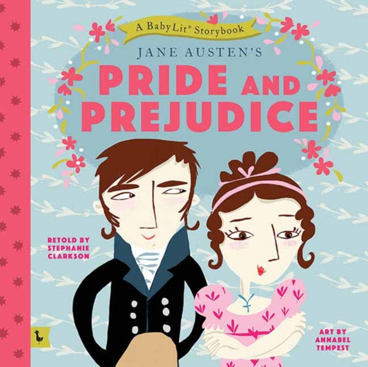 Book cover of: Pride and Prejudice: A BabyLit® Storybook. By: Kate Wakeham