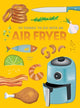Book cover of: 101 Things to Do With An Air Fryer, New Edition. By: Donna Kelly