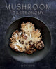 Book cover of: Mushroom Gastronomy. By: Krista Towns