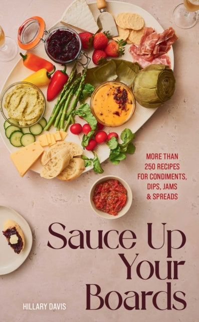 Book cover of: Sauce Up Your Boards. By: Hillary Davis
