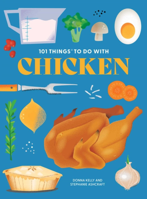 Book cover of: 101 Things to Do With Chicken. By: Donna Kelly