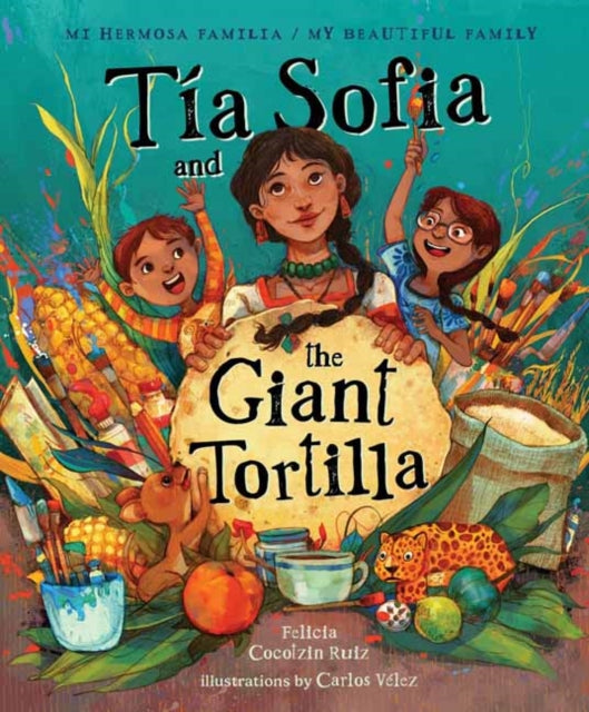 Book cover of: Tia Sofia and the Giant Tortilla. By: Felicia Cocotzin Ruiz