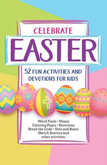 Book cover of: Celebrate Easter! 52 Fun Activities & Devotions for Kids. By: BroadStreet Publishing BroadStreet Publishing Group LLC